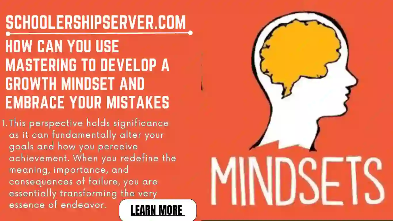 How Can You Use Mastering To Develop A Growth Mindset And Embrace Your Mistakes?