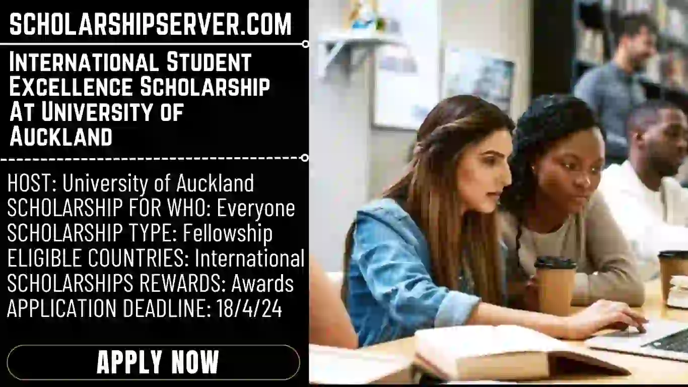 International Student Excellence Scholarship At University of Auckland {Study In Newland}