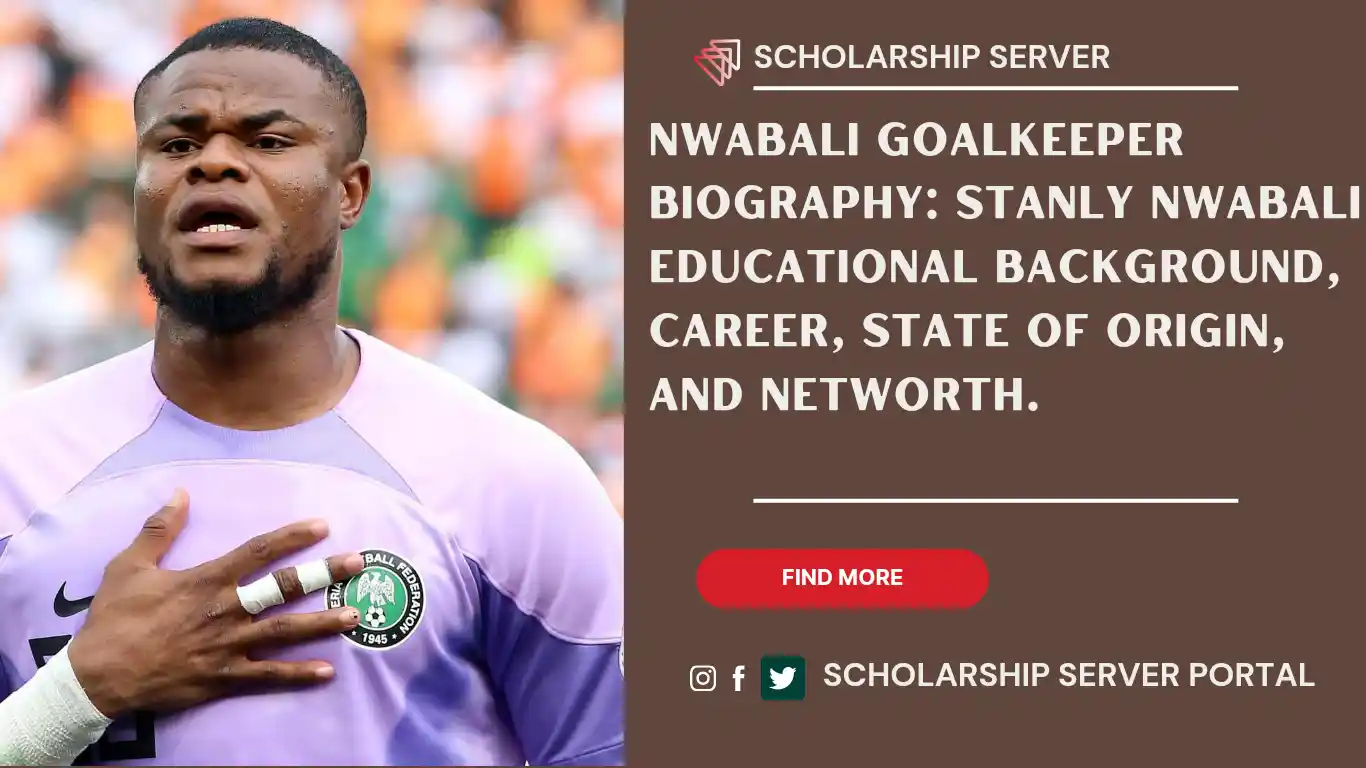 Nwabali Goalkeeper Biography: Stanly Nwabali Educational Background, Career, State Of Origin, Wife And Networth.